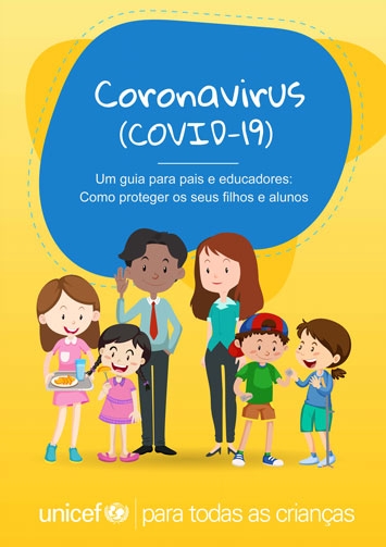 Coronavírus (Covid-19) Um guia para pais e educadores: Como proteger os seus filhos e alunos